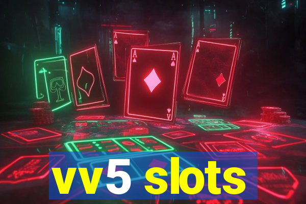 vv5 slots